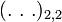 \ (.\ .\ .)_{2,2}